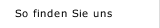 So finden Sie uns